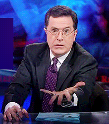 give it to me now gif stephen colbert